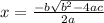 x=\frac{-b\sqrt{b^{2}-4ac}}{2a}