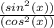 \frac{(sin^2(x))}{(cos^2(x)) }