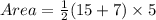 Area=\frac{1}{2}(15+7)\times 5