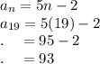a_n=5n-2\\a_{19}=5(19)-2\\.\quad =95-2\\.\quad =93