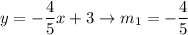 y=-\dfrac{4}{5}x+3\to m_1=-\dfrac{4}{5}