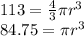 113 = \frac{4}{3}\pi r^{3}\\84.75 = \pi r^{3}   \\