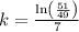 k=\frac{\ln \left(\frac{51}{49}\right)}{7}