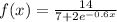 f(x)=\frac{14}{7+2e^{-0.6x}}