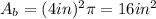 A_b=(4in)^{2}\pi=16in^{2}