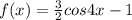 f(x)=\frac{3}{2}cos4x-1