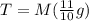 T = M(\frac{11}{10}g)