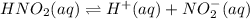 HNO_2(aq)\rightleftharpoons H^+(aq)+NO_2^-(aq)