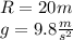 R=20m\\g=9.8\frac{m}{s^{2} }