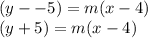 (y--5)=m(x-4)\\(y+5)=m(x-4)