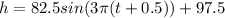 h=82.5sin(3\pi(t+0.5))+97.5