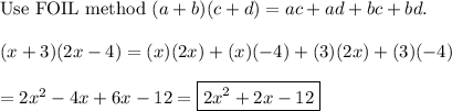 \text{Use FOIL method}\ (a+b)(c+d)=ac+ad+bc+bd.\\\\(x+3)(2x-4)=(x)(2x)+(x)(-4)+(3)(2x)+(3)(-4)\\\\=2x^2-4x+6x-12=\boxed{2x^2+2x-12}