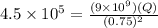 4.5 \times 10^5 = \frac{(9\times 10^9)(Q)}{(0.75)^2}