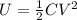 U=\frac{1}{2}CV^2