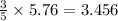 \frac{3}{5}\times5.76=3.456