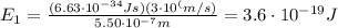 E_1=\frac{(6.63\cdot 10^{-34} Js)(3\cdot 10^( m/s)}{5.50\cdot 10^{-7} m}=3.6\cdot 10^{-19} J