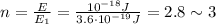 n=\frac{E}{E_1}=\frac{10^{-18} J}{3.6\cdot 10^{-19}J}=2.8 \sim 3
