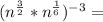 (n ^ {\frac {3} {2}} * n ^ {\frac {1} {6}}) ^ {- 3} =