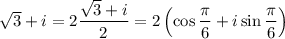 \sqrt3+i=2\dfrac{\sqrt3+i}2=2\left(\cos\dfrac\pi6+i\sin\dfrac\pi6\right)