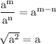 \rm \dfrac{a^m}{a^n}=a^{m-n}\\\\\sqrt{a^2} =a