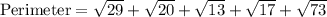\text{Perimeter}=\sqrt{29}+\sqrt{20}+\sqrt{13}+\sqrt{17}+\sqrt{73}