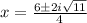 x=\frac{6 \pm 2i \sqrt{11}}{4}