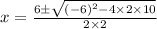 x=\frac{6 \pm \sqrt{(-6)^{2}-4 \times 2 \times 10}}{2 \times 2}