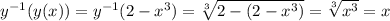 y^{-1}(y(x))=y^{-1}(2-x^3)=\sqrt[3]{2-(2-x^3)}=\sqrt[3]{x^3}=x