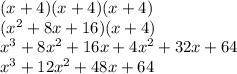 (x+4)(x+4)(x+4)\\(x^2+8x+16)(x+4)\\x^3+8x^2+16x+4x^2+32x+64\\x^3+12x^2+48x+64