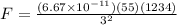 F = \frac{(6.67 \times 10^{-11})(55)(1234)}{3^2}