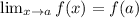 \lim_{x\to a} f(x)=f(a)