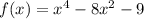 f(x) =x^4-8x^2-9