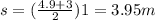 s=(\frac{4.9+3}{2})1=3.95m