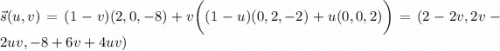 \vec s(u,v)=(1-v)(2,0,-8)+v\bigg((1-u)(0,2,-2)+u(0,0,2)\bigg)=(2-2v,2v-2uv,-8+6v+4uv)
