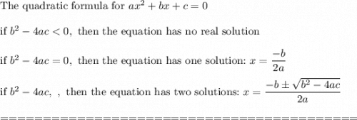 \text{The quadratic formula for}\ ax^2+bx+c=0\\\\\text{if}\ b^2-4ac