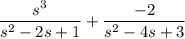 \dfrac{s^3}{s^2-2s+1}+\dfrac{-2}{s^2-4s+3}
