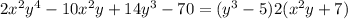 2x^2y^4-10x^2y+14y^3-70=(y^3-5)2(x^2y+7)