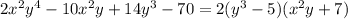 2x^2y^4-10x^2y+14y^3-70=2(y^3-5)(x^2y+7)