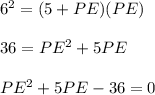 6^{2}=(5+PE)( PE)\\ \\36=PE^{2}+5PE\\ \\PE^{2}+5PE-36=0