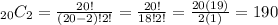 _{20}C_2=\frac{20!}{(20-2)!2!}=\frac{20!}{18!2!}=\frac{20(19)}{2(1)}=190