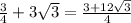 \frac{3}{4} +3\sqrt{3}=\frac{3+12\sqrt{3}}{4}