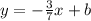 y = - \frac {3} {7} x + b