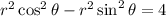 r^2\cos^2\theta-r^2\sin^2\theta=4