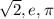 \sqrt{2} ,e,\pi