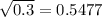 \sqrt{0.3}=0.5477