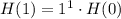 H(1)=1^1\cdot H(0)