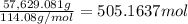 \frac{57,629.081 g}{114.08 g/mol}=505.1637 mol