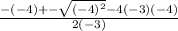 \frac{-(-4)+-\sqrt{(-4)^2}-4(-3)(-4) }{2(-3)}