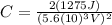C=\frac{2(1275J)}{(5.6(10)^{3}V)^{2}}