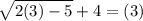 \sqrt{2(3)-5}+4 = (3)